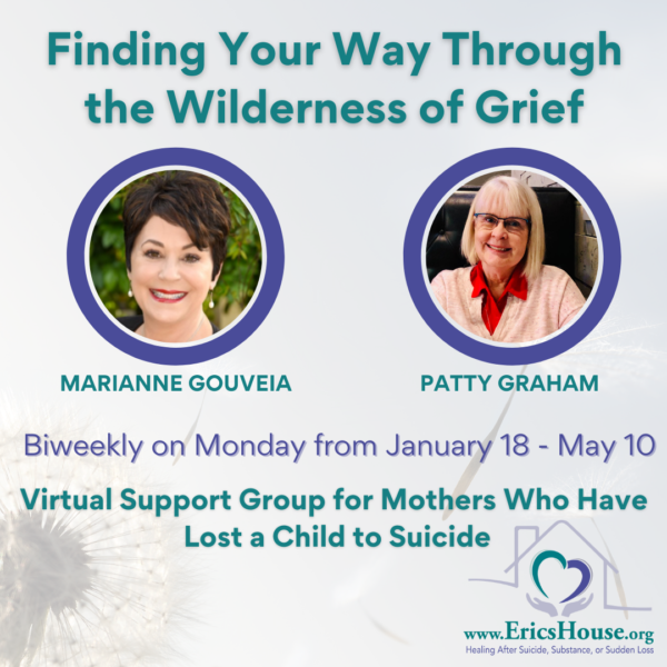 Finding Your Way Through The Wilderness of Grief: Virtual Support Group for Mothers Who Have Lost a Child to Suicide